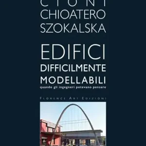Edifici difficilmente modellabili. Quando gli ingegneri potevano pensare. Ediz. illustrata Non Perdere