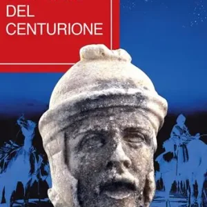 Non Perdere Il viaggio del centurione