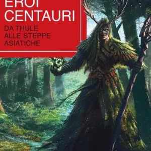 Affare Druidi, eroi, centauri. Da Thule alle steppe asiatiche