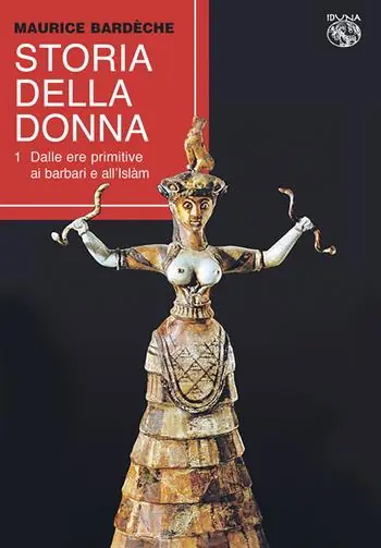 Prezzo Conveniente Storia della donna. Vol. 1 Dalle ere primitive ai barbari e all‘Islàm.