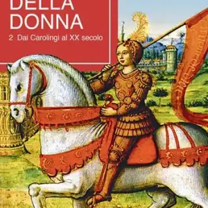 Storia della donna. Vol. 2 Dai Carolingi al XX secolo. Consegna Rapida