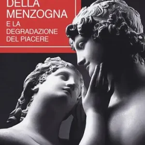 Il sistema della menzogna e la degradazione del piacere Nuovo Arrivo