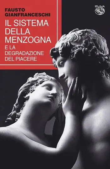 Il sistema della menzogna e la degradazione del piacere Nuovo Arrivo