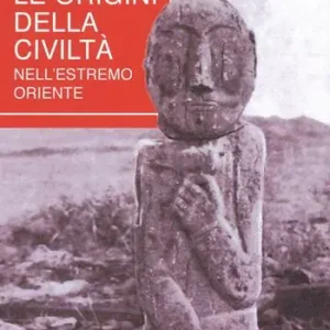Subito Disponibile Le origini della società nell‘estremo oriente