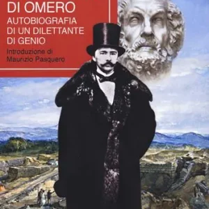 Più Venduto Alla ricerca di Omero. Autobiografia di un dilettante di genio