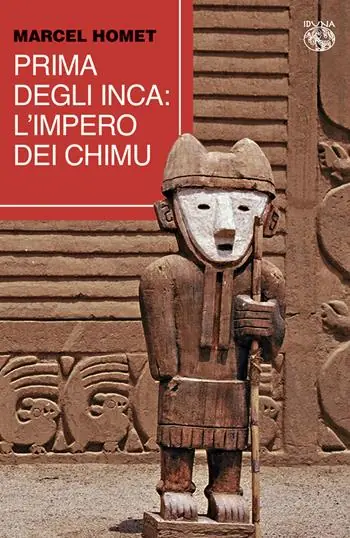 Nuovo Arrivo Prima degli Inca. L‘Impero dei Chimu