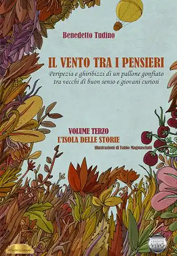 Professionale Il vento tra i pensieri. Peripezia e ghiribizzi di un pallone gonfiato tra vecchi di buon senso e giovani curiosi. Vol. 3 L‘ isola delle storie