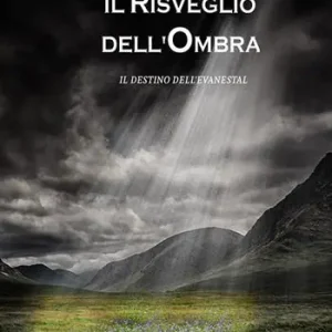 Non Perdere Il risveglio dell‘ombra. Il destino dell‘Evanestal