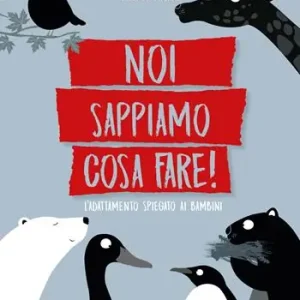 Occasione Imperdibile Noi sappiamo cosa fare! L‘adattamento spiegato ai bambini. Ediz. a colori