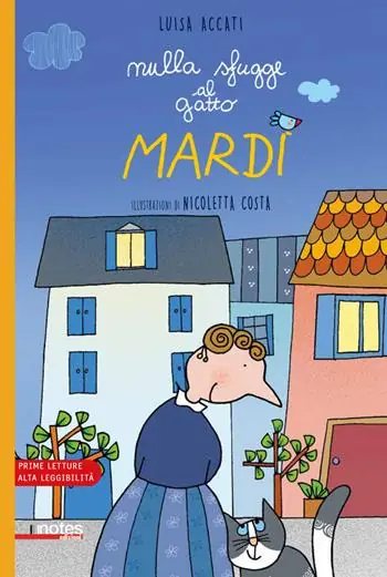 Nulla sfugge al gatto Mardì. Prime letture. Ediz. ad alta leggibilità Promo Stagionale
