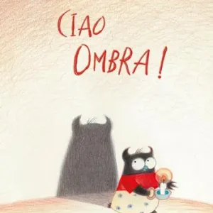 Ciao ombra! Ediz. a colori Prezzo Ridotto