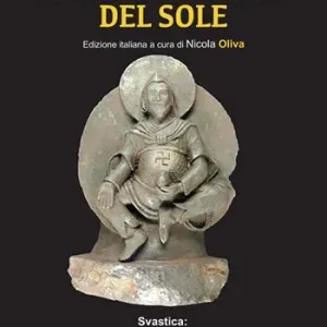 Bestseller Il simbolo sacro del sole. Svastica la sua storia millenaria e le sue rappresentazioni nelle varie civiltà del mondo fino a Hitler