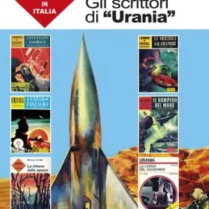Gli scrittori di «Urania». La storia della fantascienza in Italia. Vol. 7 Reso Gratuito