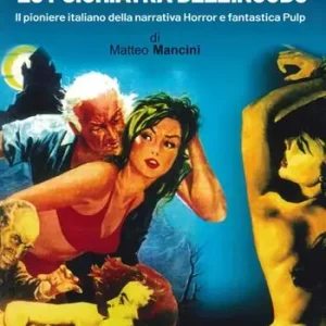 Economico Libero Samale, lo psichiatra dell‘incubo. Il pioniere italiano della narrativa fantastica e pulp. Ediz. illustrata