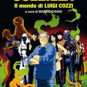 Popolare Cozzilla. Il mondo di Luigi Cozzi. Ediz. critica