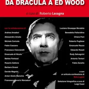 Quantità Limitata Bela Lugosi. Da Dracula a Ed Wood. Ediz. critica