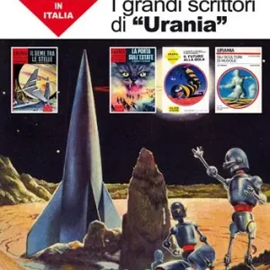 I grandi scrittori di «Urania». La storia della fantascienza in Italia Acquista Ora