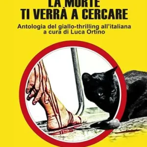 La morte ti verrà a cercare. Antologia del giallo-thrilling all‘italiana Direttamente Dal Produttore
