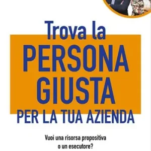Trova la persona giusta per la tua azienda. Vuoi una risorsa propositiva o un esecutore? Quantità Limitata