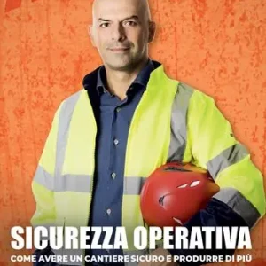Occasione Imperdibile Sicurezza operativa. Come avere un cantiere sicuro e produrre di più