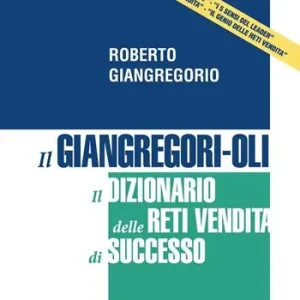 Il Giangregori-Oli. Il dizionario delle reti vendita di successo Nuovo Arrivo