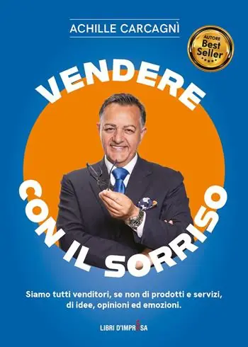 Ultima Occasione Vendere con il sorriso. Siamo tutti venditori, se non di prodotti e servizi, di idee, opinioni ed emozioni