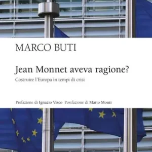 Super Prezzo Jean Monnet aveva ragione? Costruire l‘Europa in tempi di crisi