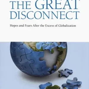 The great disconnect. Hopes and fears after the excess of globalization Quantità Limitata