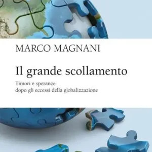 Prezzo Ridotto Il grande scollamento. Timori e speranze dopo gli eccessi della globalizzazione