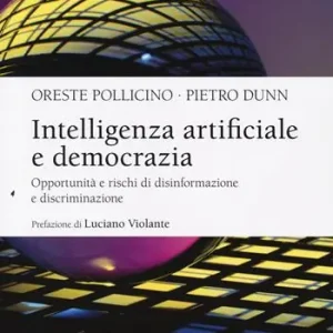 Affare Intelligenza artificiale e democrazia. Opportunità e rischi di disinformazione e discriminazione