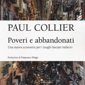 Prezzo Scontato Poveri e abbandonati. Una nuova economia per i luoghi lasciati indietro