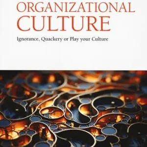 Organizational culture. Ignorance, quackery or play your culture Bestseller