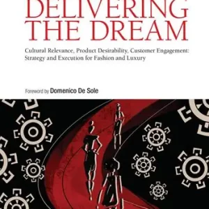 Delivering the dream. Cultural relevance, product desirability, customer engagement strategy and execution for fashion and luxury Prezzo Di Fabbrica