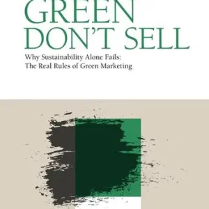 Di Tendenza Green don‘t sell. Why sustainability alone fails the real rules of green marketing