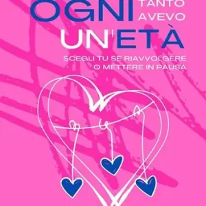 Ogni tanto avevo un‘età. Scegli tu se riavvolgere o mettere in pausa Scelto Dai Clienti