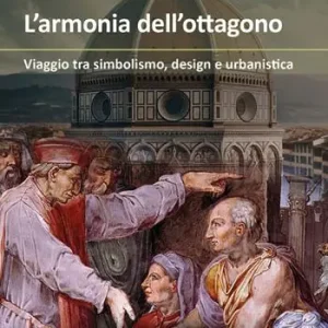 Must-Have L‘armonia dell‘ottagono. Viaggio tra simbolismo, design e urbanistica