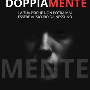 DoppiaMente. La tua psiche non potrà mai essere al sicuro da nessuno Offerta Limitata