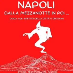 Compra Online Napoli dalla mezzanotte in poi... Guida agli spettri della città e dintorni