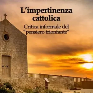 L‘impertinenza cattolica. Critica informale del «pensiero trionfante» Consegna Rapida
