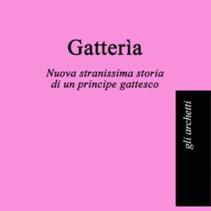 Gatterìa. Nuova stranissima storia di un principe gattesco Offerta