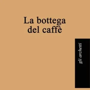 La bottega del caffè Must-Have