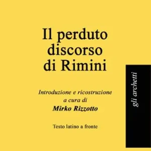 Esclusivo Il perduto discorso di Rimini. Testo latino a fronte