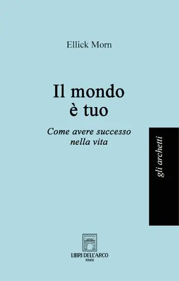 Il mondo è tuo. Come avere successo nella vita Prezzo Basso