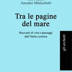Offerta Tra le pagine del mare. Racconti di vita e paesaggi dall‘Italia costiera