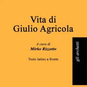 Solo Oggi Vita di Giulio Agricola. Testo latino a fronte