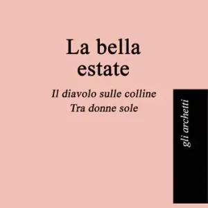 La bella estate La bella estate-Il diavolo sulle colline-Tra donne sole A Buon Prezzo