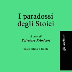Saldi I paradossi degli stoici. Testo latino a fronte. Ediz. bilingue
