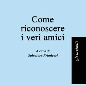 Come riconoscere i veri amici Offerta Limitata