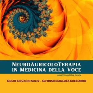 Quantità Limitata Neuroauricoloterapia in medicina della voce. Ediz. ampliata