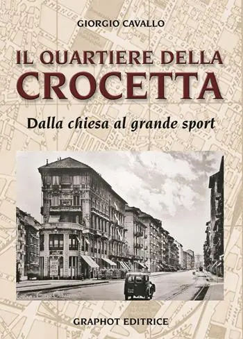 Il quartiere della Crocetta. Dalla chiesa al grande sport Offerta Lampo